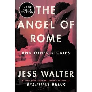 The Angel of Rome: And Other Stories -- Jess Walter